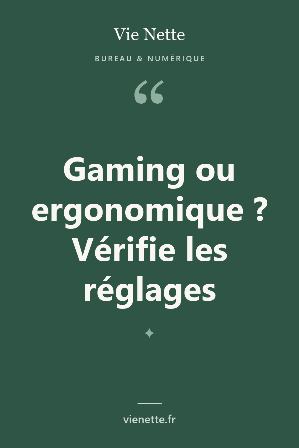 Gaming ou ergonomique ? Vérifie les réglages